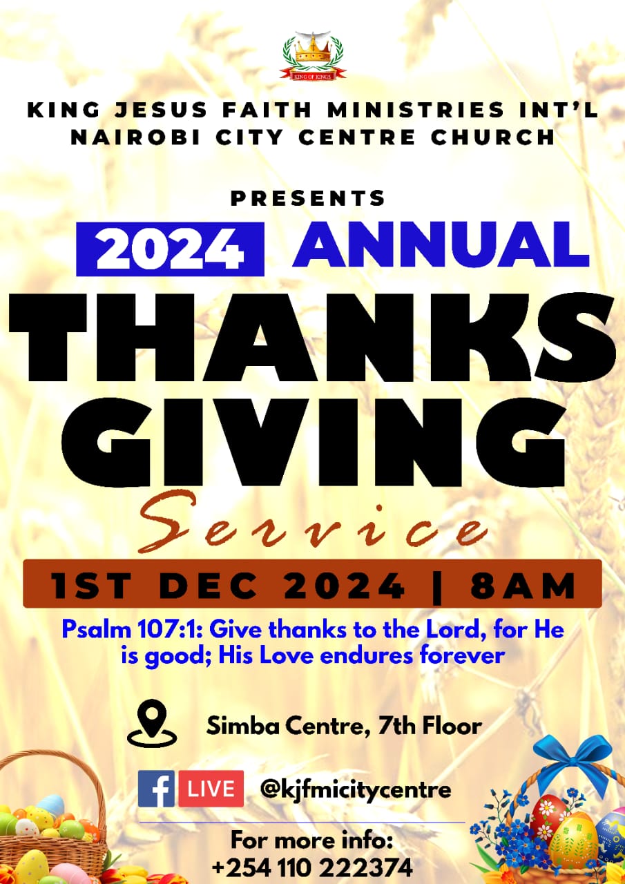 King Jesus Faith Ministries Int'l Nairobi City Centre Church - 2024 Annual Thanksgiving Service